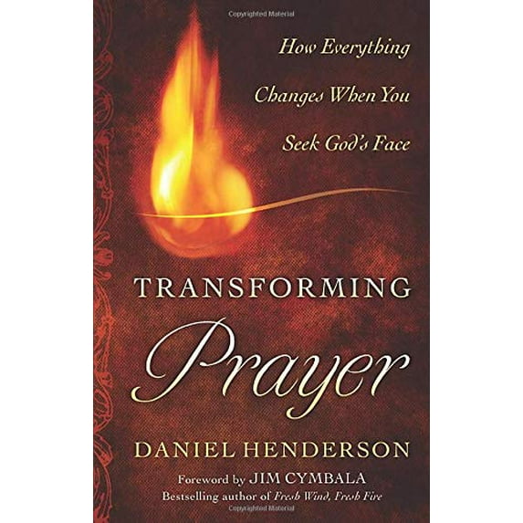 Pre-Owned Transforming Prayer: How Everything Changes When You Seek God's Face (Paperback) 0764208519