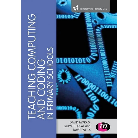 Transforming Primary QTS Teaching Computational Thinking and Coding in Primary Schools, (Paperback)