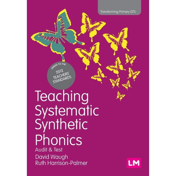 Transforming Primary QTS Teaching Systematic Synthetic Phonics: Audit and Test, (Paperback)