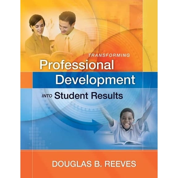 Pre-Owned Transforming Professional Development Into Student Results (Paperback) 1416609490 9781416609490