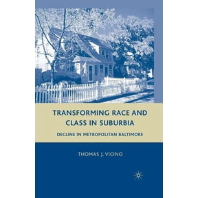 Transforming Race and Class in Suburbia: Decline in Metropolitan Baltimore, (Paperback)