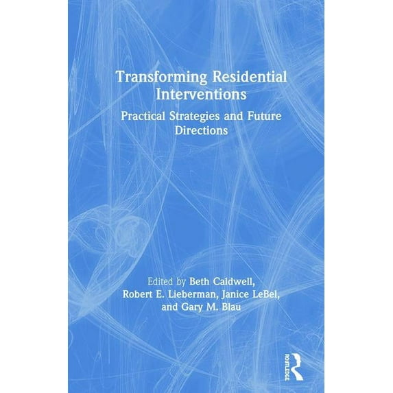 Transforming Residential Interventions: Practical Strategies and Future Directions, (Hardcover)