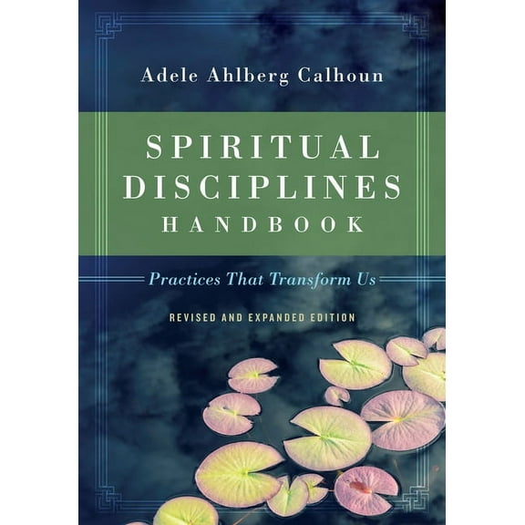 Transforming Resources Spiritual Disciplines Handbook: Practices That Transform Us, (Paperback)