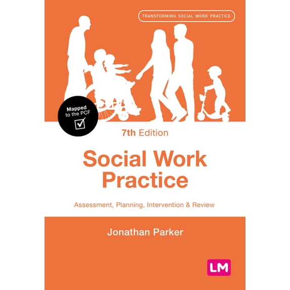 Transforming Social Work Practice Social Work Practice: Assessment, Planning, Intervention and Review (Seventh Edition), (Paperback)