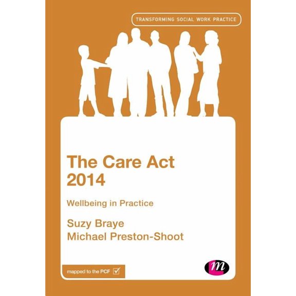 Transforming Social Work Practice The Care ACT 2014: Wellbeing in Practice, (Paperback)