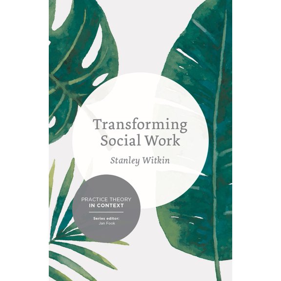 Transforming Social Work: Social Constructionist Reflections on Contemporary and Enduring Issues, (Paperback)