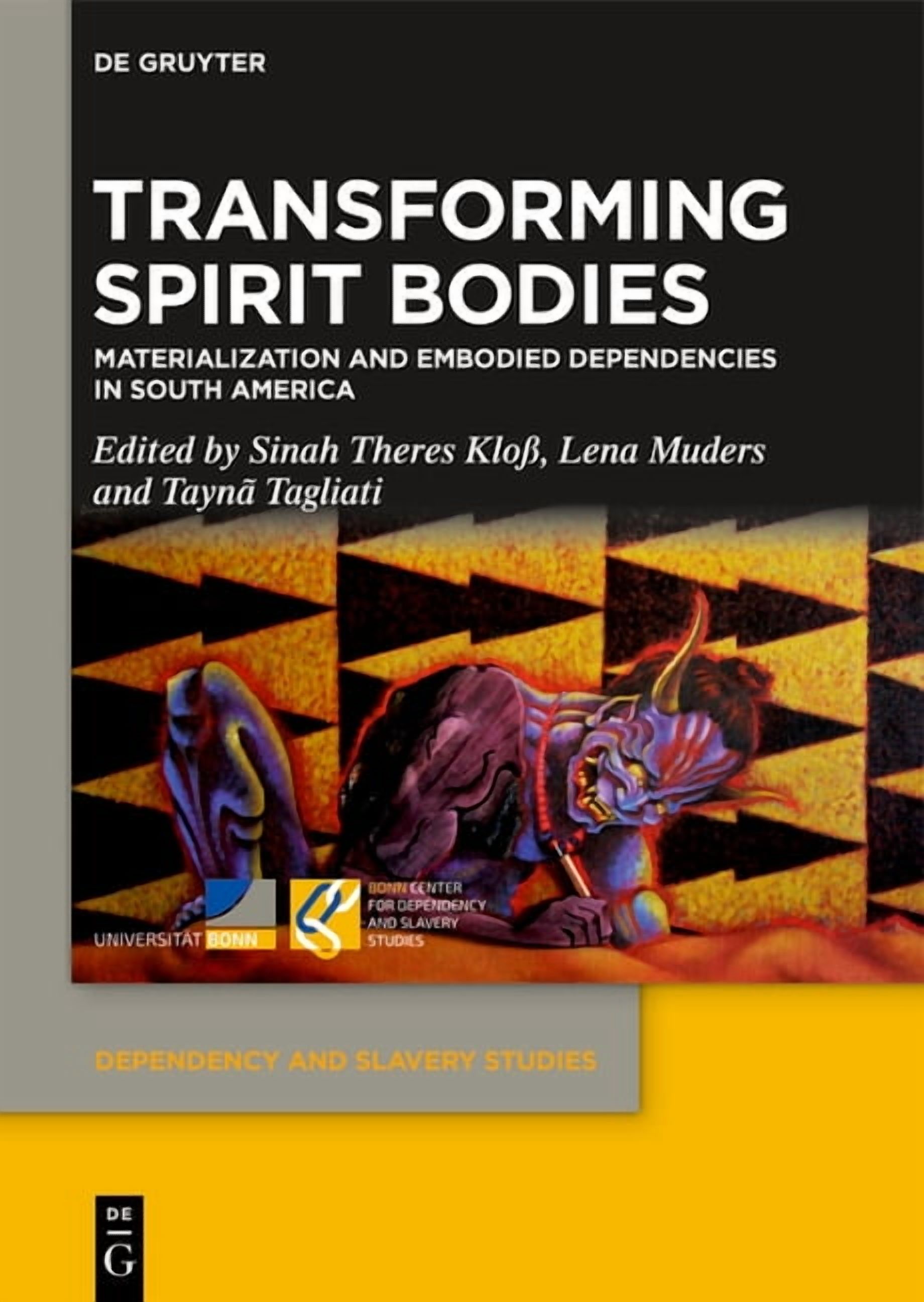 Dependency and Slavery Studies Transforming Spirit Bodies: Materialization and Embodied Dependencies in South America, Book 17, (Hardcover)