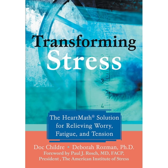 Transforming Stress: The Heartmath Solution for Relieving Worry, Fatigue, and Tension, (Paperback)