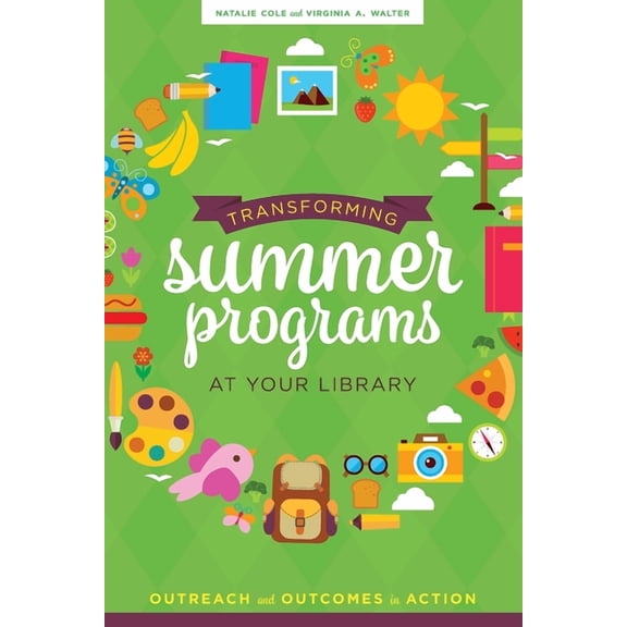 Transforming Summer Programs at Your Library: Outreach and Outcomes in Action (Paperback)