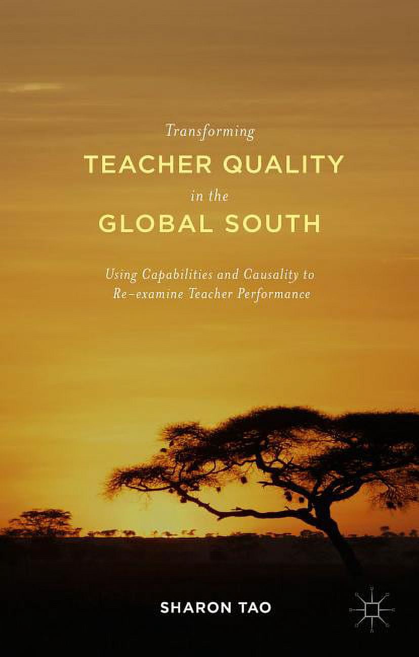Transforming Teacher Quality in the Global South: Using Capabilities and Causality to Re-Examine Teacher Performance, (Hardcover)