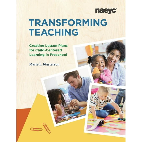 Transforming Teaching: Creating Lesson Plans for Child-Centered Learning in Preschool (Paperback)