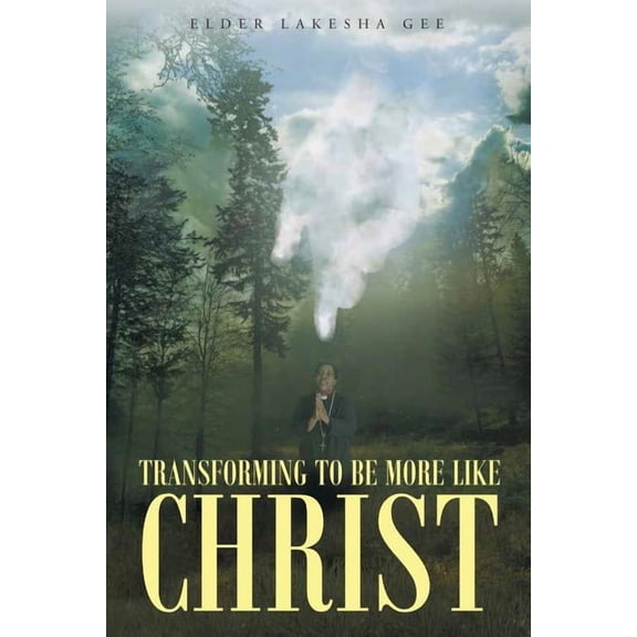 Transforming To Be More Like Christ, (Paperback)