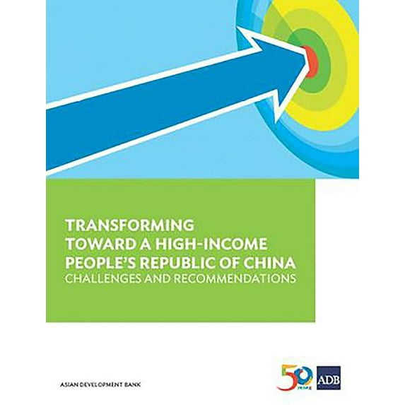 Transforming Towards a High-Income People's Republic of China : Challenges and Recommendations (Paperback)