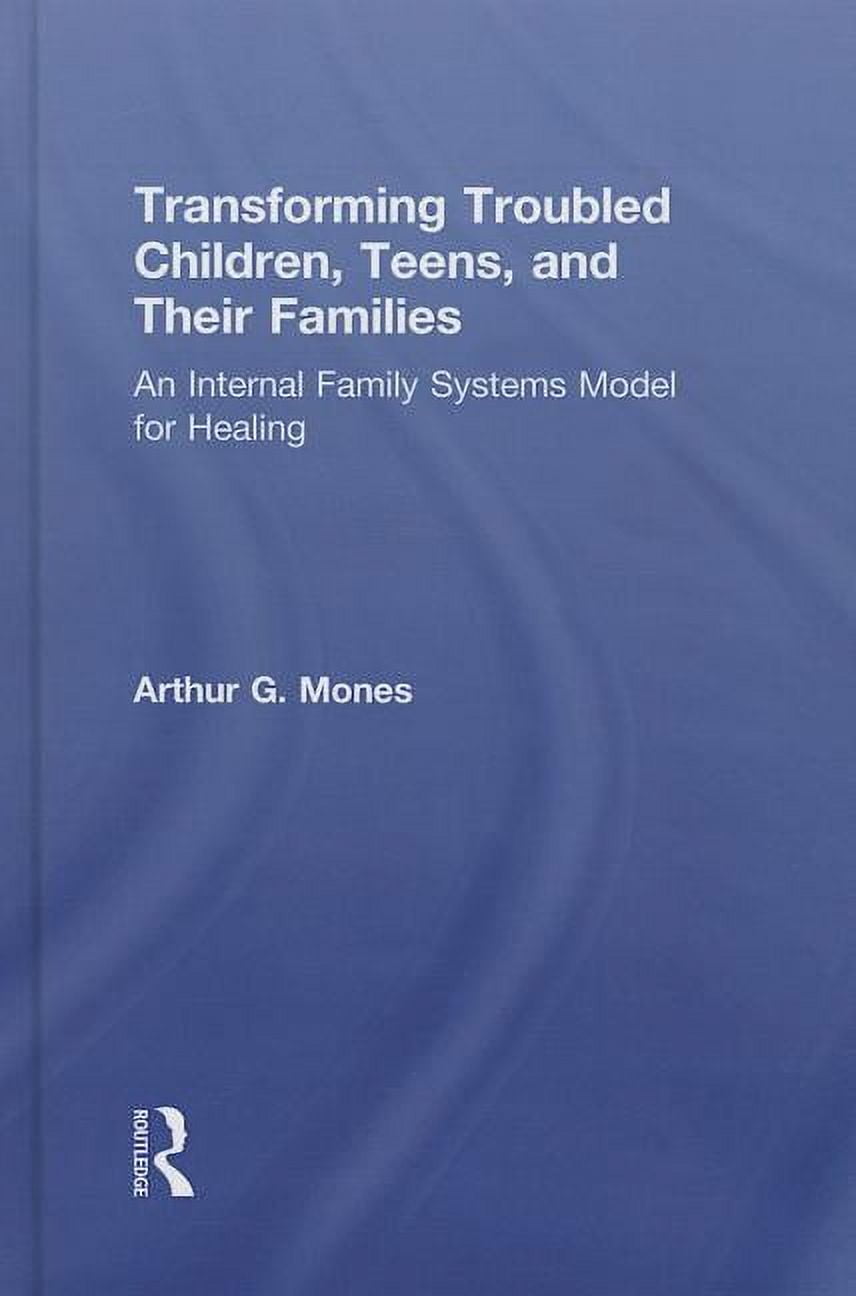 Transforming Troubled Children, Teens, and Their Families: An Internal ...