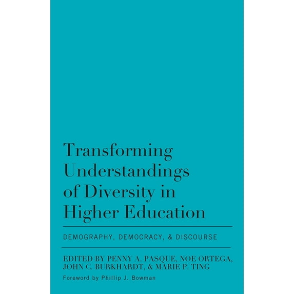 Transforming Understandings of Diversity in Higher Education: Demography, Democracy, and Discourse, (Hardcover)