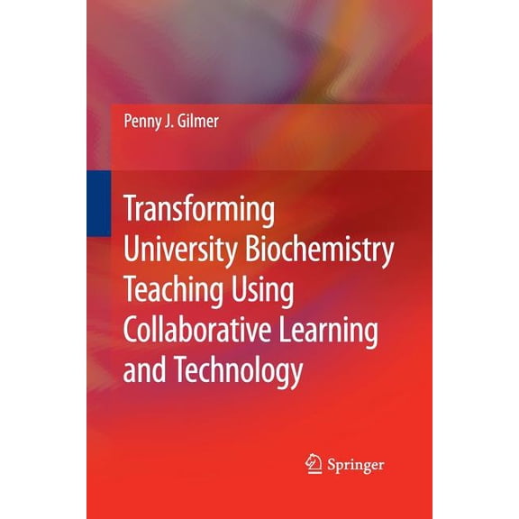 Transforming University Biochemistry Teaching Using Collaborative Learning and Technology: Ready, Set, Action Research!, (Paperback)