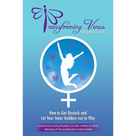 Transforming Venus: How to Get Unstuck and Let Your Inner Goddess out to Play (Paperback)