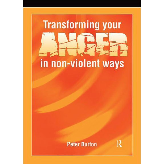 Transforming Your Anger in Non-Violent Ways, (Paperback)