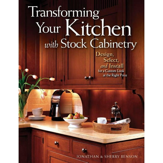 Transforming Your Kitchen with Stock Cabinetry: Design, Select, and Install for a Custom Look at the Right Price