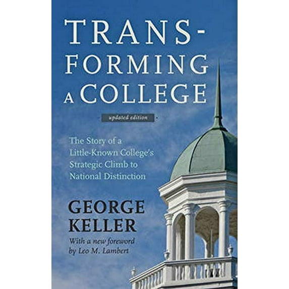 Pre-Owned Transforming a College: The Story of a Little-Known College's Strategic Climb to National Distinction (Hardcover) 142141497X 9781421414973