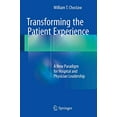 thumbnail image 1 of Pre-Owned Transforming the Patient Experience: A New Paradigm for Hospital and Physician Leadership Paperback, 1 of 1