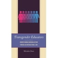 thumbnail image 1 of Transgender Educators: Understanding Marginalization Through an Intersectional Lens, (Paperback), 1 of 1