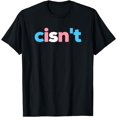 thumbnail image 1 of Transgender Pride cisn't - LGBTQ Trans Flag - Funny LGBT T-Shirt, 1 of 4