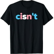 Transgender Pride cisn't - LGBTQ Trans Flag - Funny LGBT T-Shirt