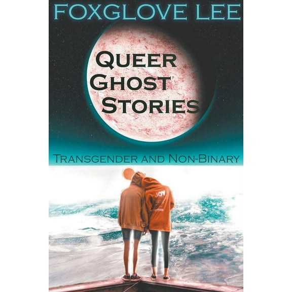 Transgender and Non-binary Queer Ghost Stories, (Paperback)