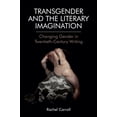 thumbnail image 1 of Transgender and the Literary Imagination: Changing Gender in Twentieth-Century Writing, (Paperback), 1 of 1