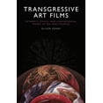 thumbnail image 1 of Transgressive Art Films: Extremity, Ethics, and Controversial Images of Sex and Violence, (Hardcover), 1 of 1