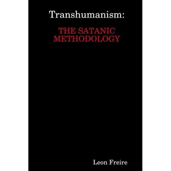 Transhumanism: The Satanic Methodology, (Paperback)