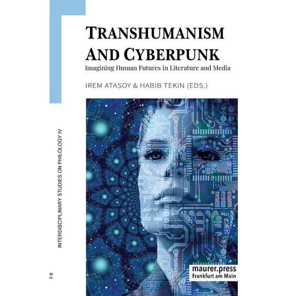 Transhumanism and Cyberpunk: Imagining Human Futures in Literature and Media, (Paperback)