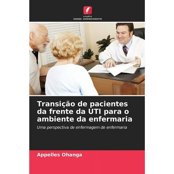 Transição de pacientes da frente da UTI para o ambiente da enfermaria (Paperback)