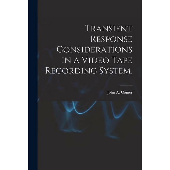 Transient Response Considerations in a Video Tape Recording System., (Paperback)