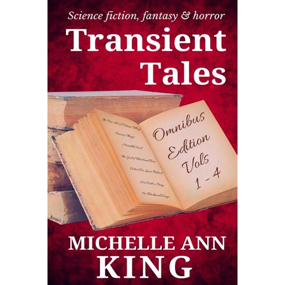 Transient Tales Omnibus: Volumes 1-4 Paperback 1517012546 9781517012540 Michelle Ann King