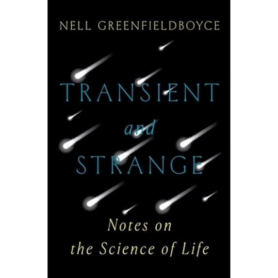 Pre-Owned Transient and Strange: Notes on the Science of Life (Hardcover) 0393882349 9780393882346