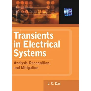 Transients in Electrical Systems: Analysis, Recognition, and Mitigation (Hardcover)