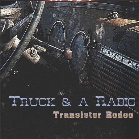 Transistor Rodeo - Truck & A Radio - Music & Performance - CD