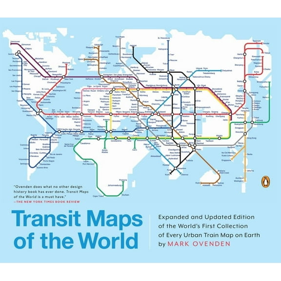 Transit Maps of the World: Expanded and Updated Edition of the World's First Collection of Every Urban Train Map on, (Paperback)