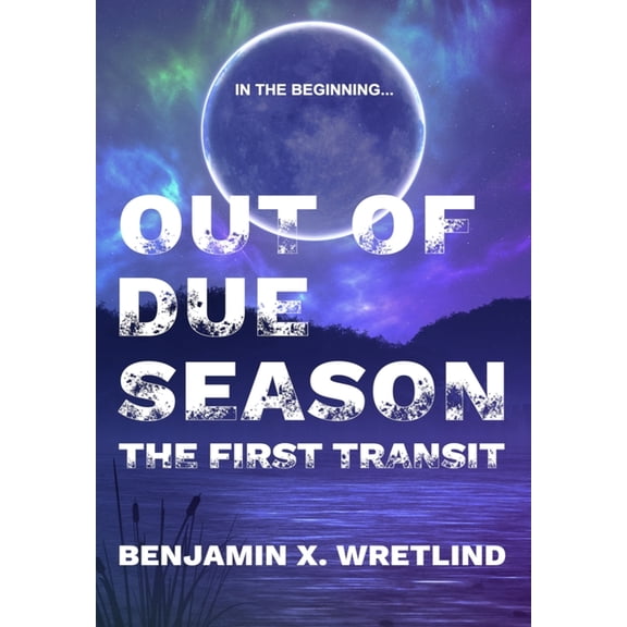Transit Out of Due Season: The First Transit, Book 1, (Hardcover)