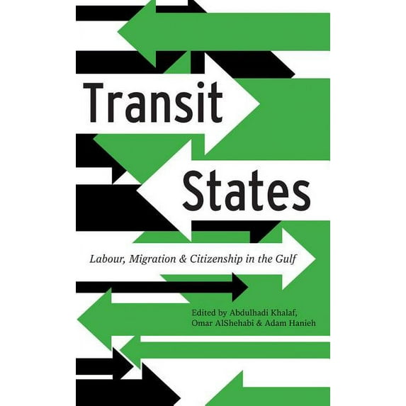 Transit States: Labour, Migration and Citizenship in the Gulf, (Paperback)