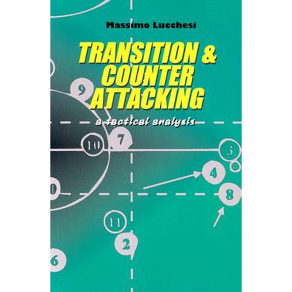 Pre-Owned Transition & Counter Attacking: A Tactical Analysis (Paperback) 1591640539 9781591640530
