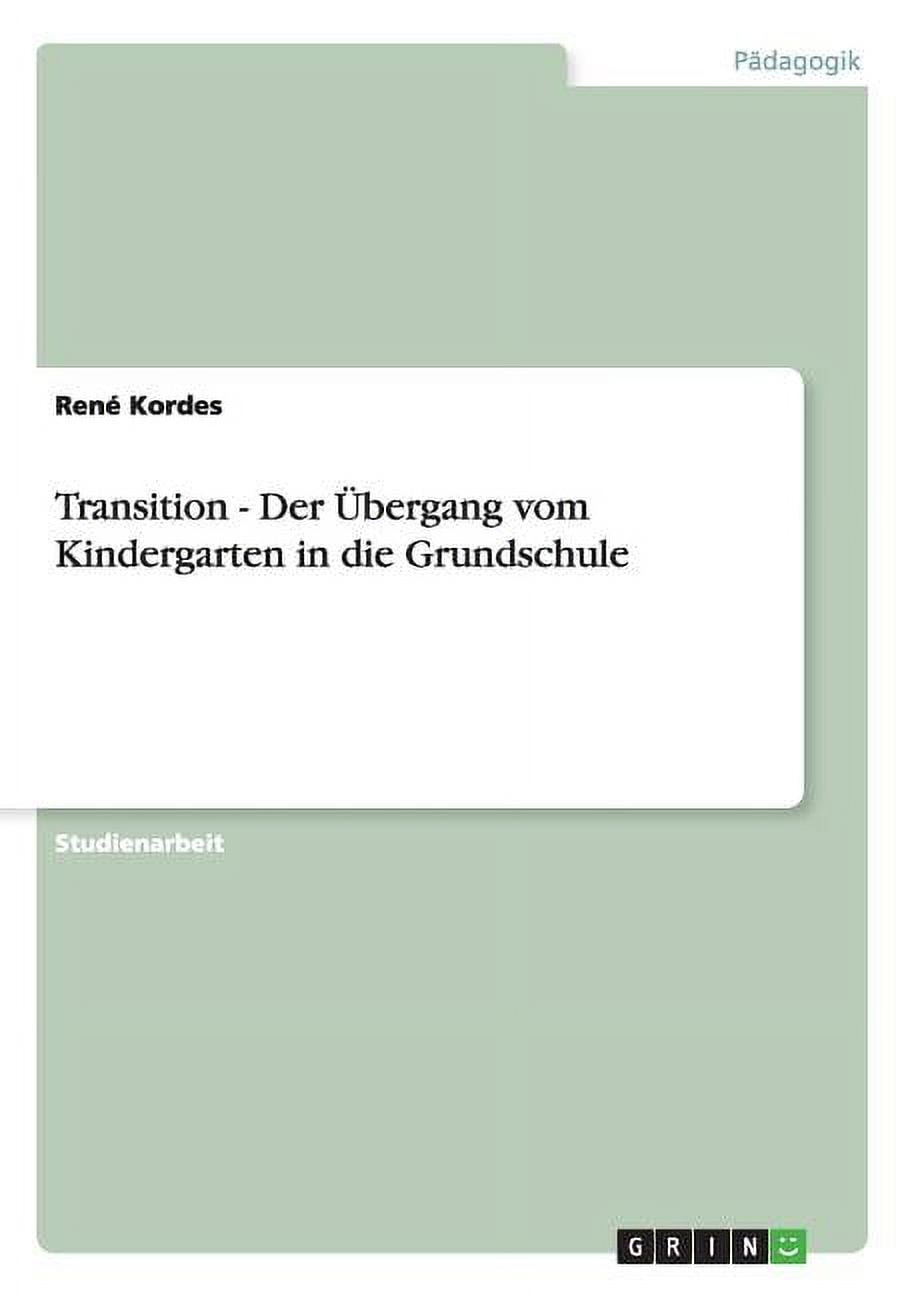Transition - Der ?bergang vom Kindergarten in die Grundschule