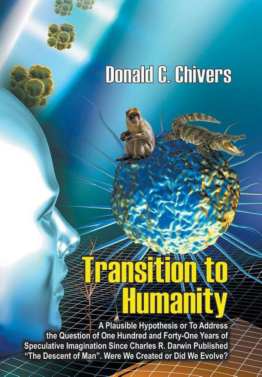 Transition to Humanity A Plausible Hypothesis Or To address the