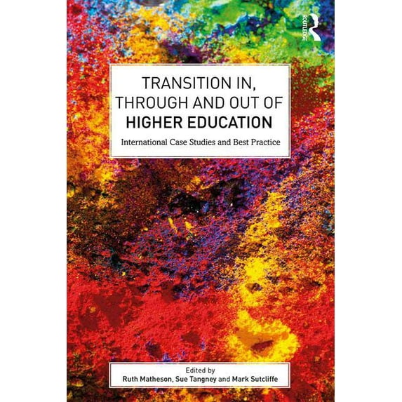 Transition In, Through and Out of Higher Education: International Case Studies and Best Practice (Paperback)