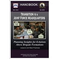 thumbnail image 1 of Transition to a Joint Force Headquarters : Planning Insights for Echelons above Brigade Formations - Handbook (Lessons and Best Practices) (Paperback), 1 of 1