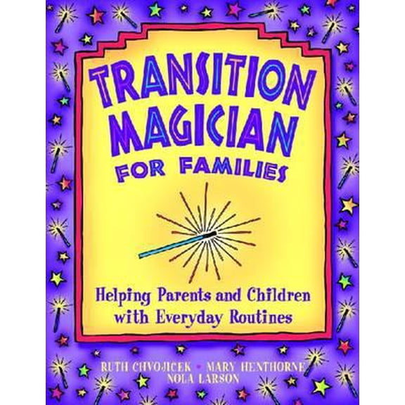 Pre-Owned Transition Magician for Families: Helping Parents and Children with Everyday Routines (Paperback) 1929610025 9781929610020