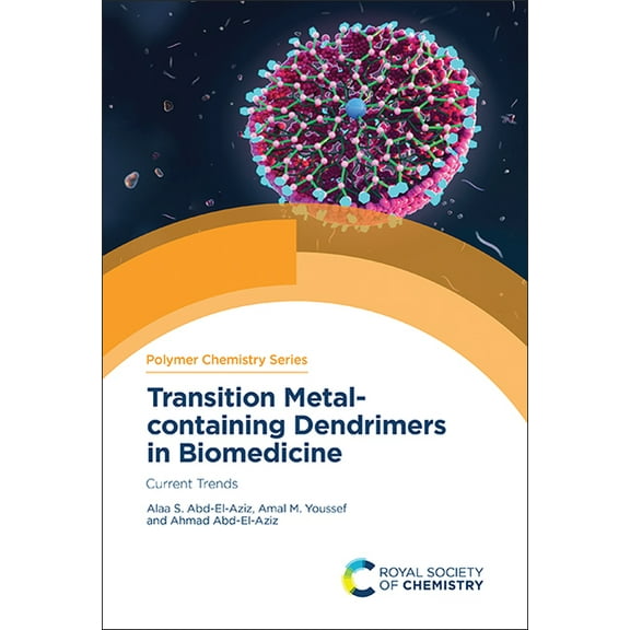 Polymer Chemistry Transition Metal-Containing Dendrimers in Biomedicine: Current Trends, Book 37, (Hardcover)