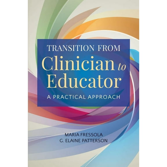 Transition from Clinician to Educator: A Practical Approach, (Paperback)
